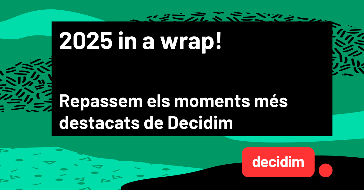 A black box on a green abstract background reads "2025 in a wrap! Repassem els moments més destacats de Decidim" (Catalan for "Lets review Decidims most notable moments"), with the Decidim logo below.